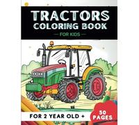 Tractors Coloring Book for 2-year-old toddlers: 50 Interactive Pages, Perfect for Little Explorers! Great Gift for Boys & Girls (Fun Activity Coloring Books for 2 year Olds!)