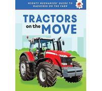 Tractors on the Move (Mighty Mechanics' Guide to Machines on the Farm)