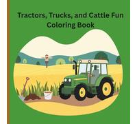 Tractors, Trucks, and Cattle Fun Coloring Book: Coloring Book for anyone who loves all things farming