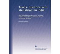 Tracts, historical and statistical, on India: with journals of several tours through various parts of the peninsula: also, an account of Sumatra