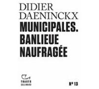 Tracts (n°13) - Municipales. Banlieue Naufragée (ebook)