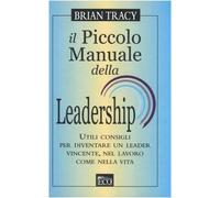Tracy Brian - Piccolo Manuale Della Leadership
