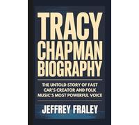 TRACY CHAPMAN BIOGRAPHY: The Untold Story of Fast Car's Creator and Folk Music's Most Powerful Voice