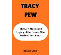 TRACY PEW: The Life, Music, and Legacy of the Bassist Who Defined Post Punk