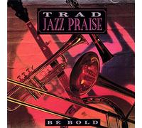 Trad Jazz Praise - Be Bold