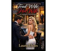 Trad Wife Hot Wife: Her submission. His promotion. (Laura Llyles' novels)