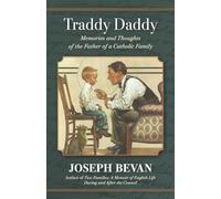 Traddy Daddy: Memories and Thoughts of the Father of a Catholic Family