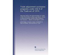 Trade adjustment assistance programs under title II of the Trade act of 1974: Hearings before the Subcommittee on Trade of the Committee on Ways and ... first session ... March 31 and April 1, 1977