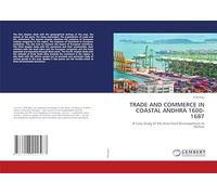 TRADE AND COMMERCE IN COASTAL ANDHRA 1600-1687: A Case Study of the Area from Nizampatnam to Nellore