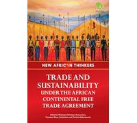 Trade and Sustainability Under the African Continental Free Trade Agreement: New African Thinkers