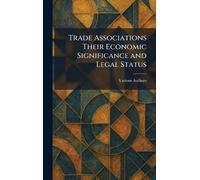 Trade Associations Their Economic Significance and Legal Status