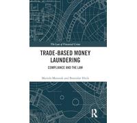 Trade-Based Money Laundering: Compliance and the Law (The Law of Financial Crime)