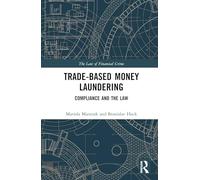 Trade-Based Money Laundering: Compliance and the Law (The Law of Financial Crime)
