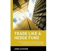 Trade Like a Hedge Fund: 20 Successful Uncorrelated Strategies and Techniques to Winning Profits: 214 (Wiley Trading)