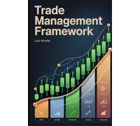 Trade Management Framework: The Complete System for Stop Loss Strategy, Risk Control, Partial Profits, and Exit Discipline in Stocks, Forex, and Crypto Trading (Professional Trading Execution Series)