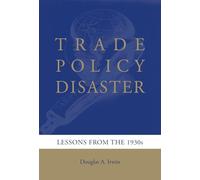 Trade Policy Disaster: Lessons from the 1930s (Ohlin Lectures)