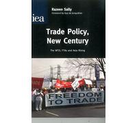 Trade Policy, New Century: The WTO, FTAs and Asia Rising: 163 (IEA Hobart Paper)