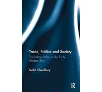 Trade, Politics and Society: The Indian Milieu in the Early Modern Era