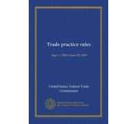 Trade practice rules: Sept. 1, 1935 to June 30, 1945