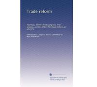 Trade reform: Hearings, Ninety-third Congress, first session, on H.R. 6767, The Trade reform act of 1973: Volume 9