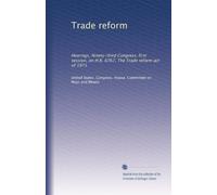 Trade reform: Hearings, Ninety-third Congress, first session, on H.R. 6767, The Trade reform act of 1973: Volume 4