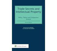 Trade Secrets and Intellectual Property: Policy, Theory and Comparative Analysis