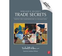 Rowland B. Wilson’s Trade Secrets: Notes on Cartooning and Animation (Animation Masters Title)