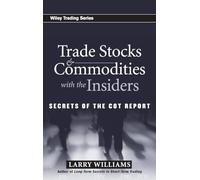 Trade Stocks and Commodities with the Insiders: Secrets of the COT Report: 247 (Wiley Trading)