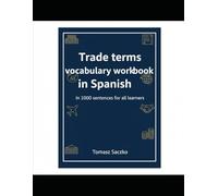 Trade terms vocabulary workbook in Spanish in 1000 sentences for all learners: Spanish vocabulary