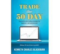 Trade the 50 Day: Successful index trading strategies for beginners...and everyone else!