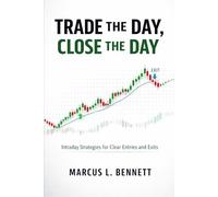 Trade the Day, Close the Day: Intraday Strategies for Clear Entries and Exits