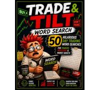 Trade & Tilt Word Search: 50 Hilarious Day Trading Word Searches for Traders, Investors & Market Addicts (Trade & Tilt Trader Word Search Series)