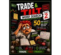 Trade & Tilt Word Search Vol. 2: 50 New Puzzles For Traders Who Know The Pain (Trade & Tilt Trader Word Search Series)