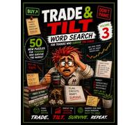 Trade & Tilt Word Search Vol. 3: 50 New Puzzles for Traders Who Survive the Market Chaos (Trade & Tilt Trader Word Search Series)