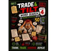 Trade & Tilt Word Search Vol. 4: 50 New Puzzles - The Trading Psychology Edition (Trade & Tilt Trader Word Search Series)