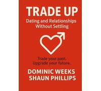Trade Up: Dating and Relationships Without Settling
