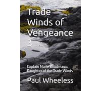 Trade Winds of Vengeance 3: Captain Marie Boudreaux: Daughter of the Trade Winds