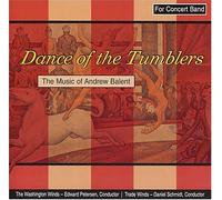 Trade Winds/Washington Winds - Daniel Schmidt, Edward Peterson, Conductors - Dance of the Tumblers - The Music of Andrew Balent (US Import)