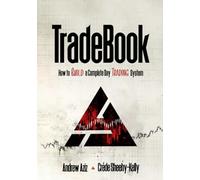 TradeBook: How to Build a Complete Trading System (Stock Market Trading and Investing)