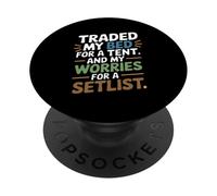 Traded MY Bed FOR A Tent and MY Worries FOR A SETLIST PopSockets PopGrip Adhesivo