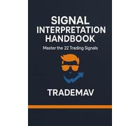 TradeMAV Signal Interpretation Handbook: Master the 22 Trading Signals That Work - Professional Edition (TradeMAV Professional Series)