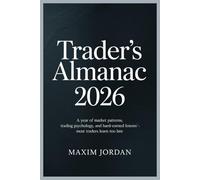 Trader’s Almanac 2026: A Year of Market Patterns, Trading Psychology, and Hard-Earned Lessons Most Traders Learn Too Late