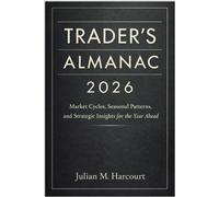 Trader’s Almanac 2026: Market Cycles, Seasonal Patterns, and Strategic Insights for the Year Ahead