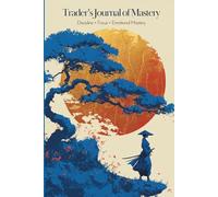 Trader’s Journal of Mastery: 90 Days of Trade Tracking, Reflection and Reviews for Women to Build Discipline, Focus and Strengthen Trading Performance