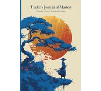 Trader’s Journal of Mastery: 90 Days of Trade Tracking, Reflection and Reviews for Women to Build Discipline, Focus and Strengthen Trading Performance