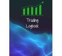 Trader’s Logbook: Record, Review & Refine Your Trades: A Detailed A4 Trading Journal for Stocks, Forex, Crypto & Options - 120 Pages to Track Performance & Improve Strategies