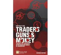 Traders, Guns and Money:Knowns and unknowns in the dazzling world of derivatives Revised edition (Financial Times Series)