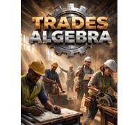 TRADES ALGEBRA: The Tradesperson's Field Companion to Finding the Unknown - Electrician's, Plumber's, Carpenter's, HVAC, Estimator's, and Bid Math ... Global Sovereign University · Tradification)