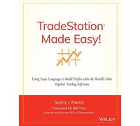 TradeStation Made Easy!: Using EasyLanguage to Build Profits with the World's Most Popular Trading Software: 83 (Wiley Trading)