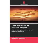 Tradição e cultura na educação europeia: Do Iluminismo à Era Digital: Evolução Histórica, Modelos Pedagógicos e Desafios Sociais